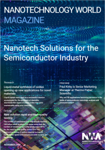 This first issue of the Nanotechnology World Magazine will focus on Nanotechnology Solutions for the Semiconductor Industry