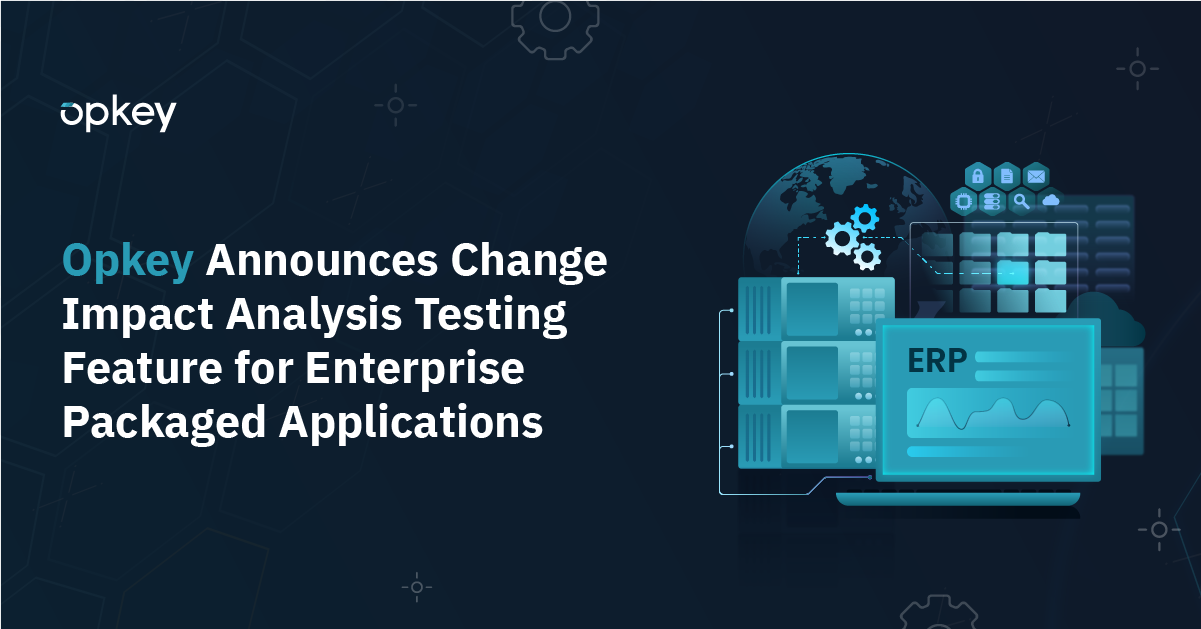 Opkey Announces Change Impact Analysis Testing Feature for Enterprise
