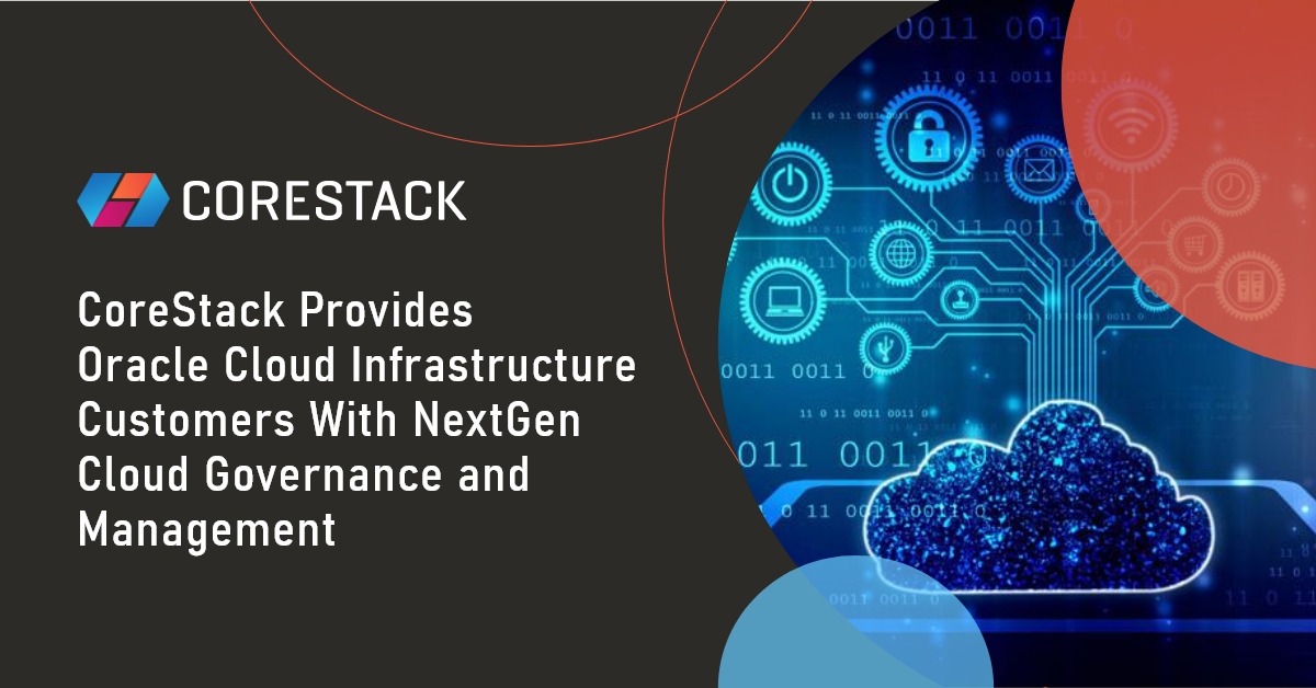 CoreStack Provides Oracle Cloud Infrastructure Customers With NextGen ...