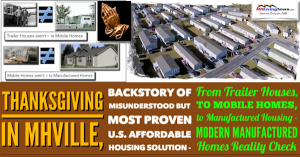 Thanksgiving In MHVille. The Backstory of the often Misunderstood Yet Most Proven U.S. Affordable Housing Solution. Traces Epic Evolution from Trailer Houses, to Mobile Homes to Manufactured Housing, to Modern Manufactured Homes post MHIA 2000.