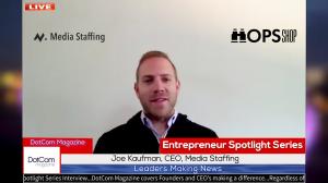 Joe Kaufman, CEO of Media Staffing, A DotCom Magazine Exclusive Interview