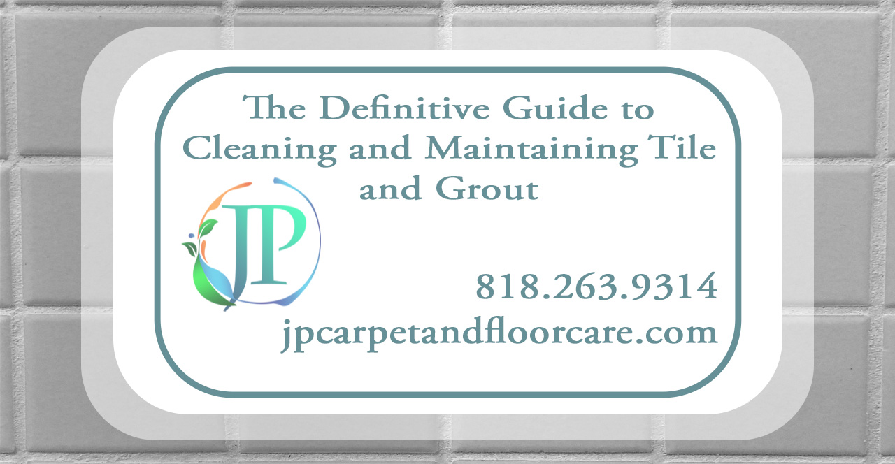 A Definitive Guide to Cleaning and Maintaining Tile and Grout