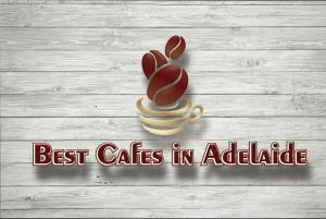 Best Cafes in Adelaide