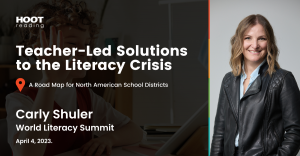 Photo of Carly Shuler. Text says "Teacher-Led Solutions to the Literacy Crisis. Carly Shuler at World Literacy Summit on April 4, 2023"