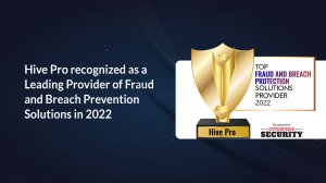 Hive Pro Recognized as a Leading Provider of Fraud and Breach Prevention Solutions in 2022
