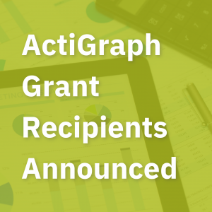 ActiGraph Grant Recipients Announced