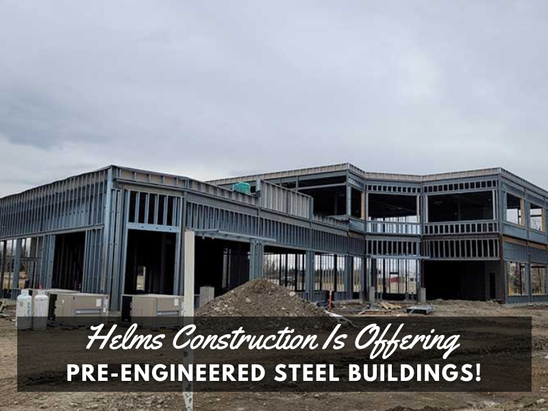Helms Construction Is Offering Preengineered Steel Buildings World