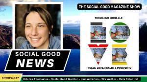 The Social Good Magazine Show with Kristen Thomasino discusses top issues in our world and paths forward to create positive outcomes.  This news show shares stories of lots of different points of view on life.