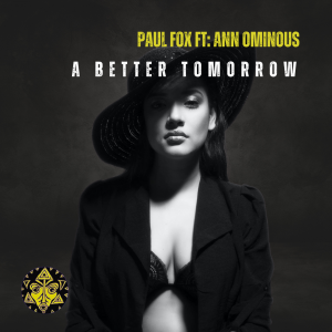 Paul Fox Music & Ann Ominous - A Better Tomorrow