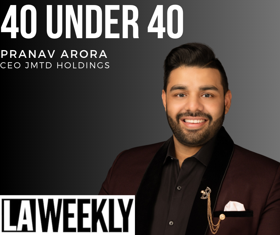 Pranav Arora Included In L.A. Weekly's Prestigious "40 Under 40" List ...