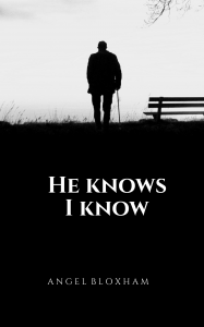 He Knows I Know by Angel Bloxham