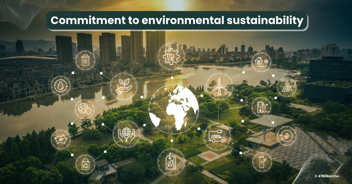 Commitment to environmental sustainability - 47Billion is taking UN ...