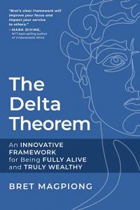 Bret Magopiong's new book The Delta Theorem offers an innovative framework for being fully alive and truly wealthy