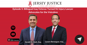 Jersey Justice Podcast Episode 5: Bilingual Iraq Veteran Turned New Jersey Injury Lawyer Advocates for the Voiceless