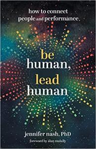 Be Human, Lead Human by Dr. Jennifer Nash