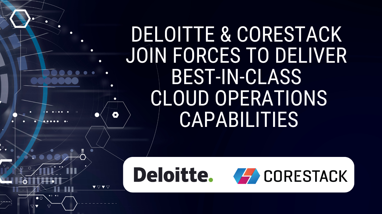 Deloitte And CoreStack Join Forces To Deliver Best-in-class Cloud ...