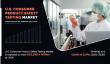 U.S. Consumer Product Safety Testing Market Predicted to Accelerate Growth by 2021 – 2030