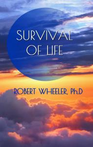 Survival of Life by Robert Wheeler, PhD