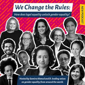 We Change the World podcast, features a montage of headshots including presenter and award-winning journalist Samira Ahmed, feminist icon Gloria Steinem, former Australian Prime Minister Julia Gillard, former Deputy President of South Africa Phumzile Mlam