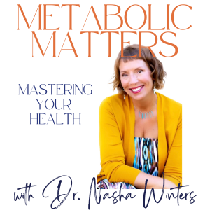 Photo of Dr. Nasha Winters with the Metabolic Matters podcast logo