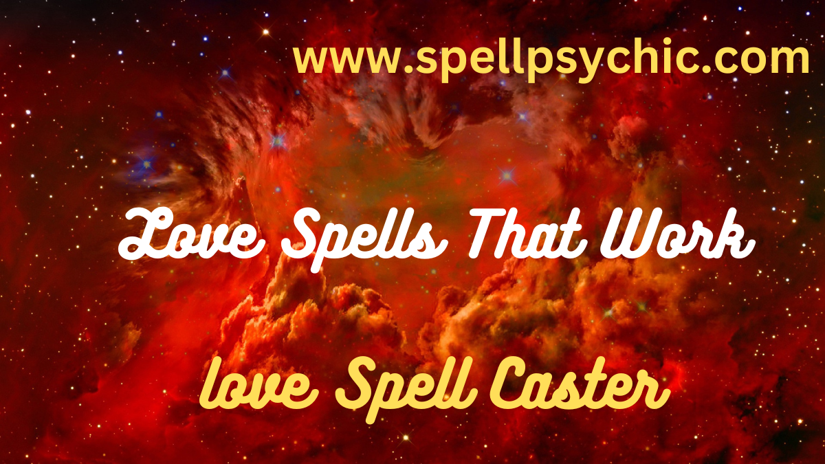 Love Spells That Work by Psychic Guru: Spells to Make Someone Love