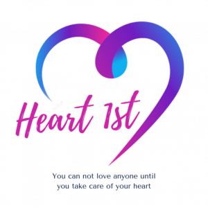 Heart First, You can't love anyone until you take care of your heart