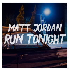 Country Rocker – Matt Jordan – Releases New Single “Run Tonight”