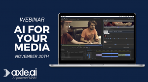 Axle AI webinars on AI for your Media, November 30th 2023