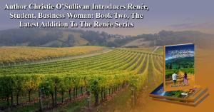 Author Christie O’Sullivan Introduces Renée, Student, Business Woman: Book Two, The Latest Addition To The Renée Series