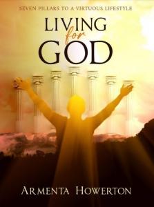 Cover image of 'Living for God: Seven Pillars To A Virtuous Lifestyle,' showcasing a spiritual book with biblical principles for virtuous living.