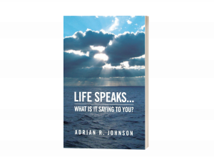 Life Speaks...: What Is It Saying To You?