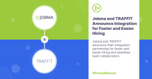 Jobma and TRAFFIT Announce Integration for Faster and Easier Hiring