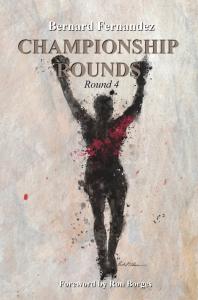Published by New Book Authors Publishing: Championship Rounds: Round 4 by Bernard Fernandez