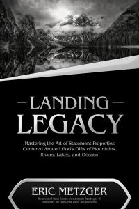Landing Legacy by Eric Metzger