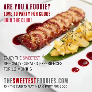 Love to Play in LA and Party for Good Join The Sweetest Foodies Club sponsored by Recruiting for Good. Participate in referral program to earn invites for exclusive events and invite your favorite plus one. www.TheSweetestFoodies.com