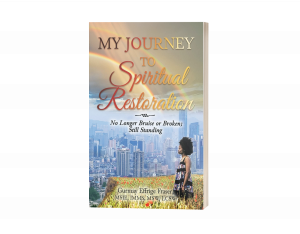 My Journey to Spiritual Restoration: No Longer Bruise or Broken; Still Standing..