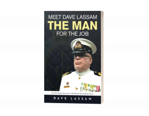 Meet Dave Lassam, the Man for the Job: My 39 Years Service in the Royal Australian Navy