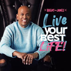 Brent Jones - Live Your Best Life! Album