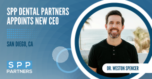 Dr. Weston Spencer, cosmetic dentist in La Jolla, was recently appointed as the new Chief Executive Officer of SPP Dental Partners
