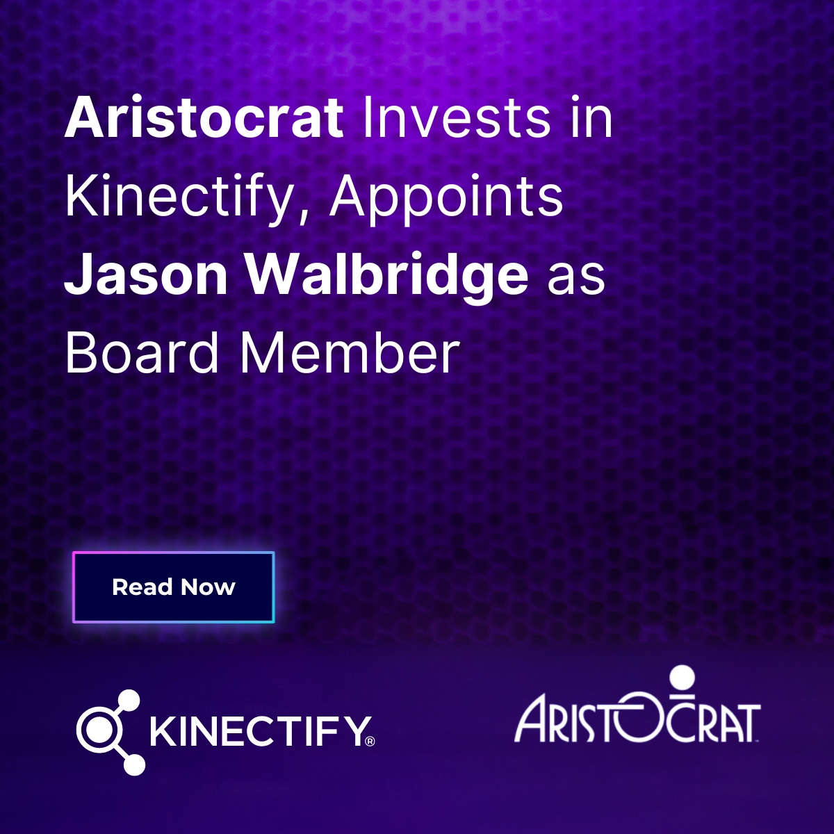 Aristocrat Invests in Kinectify Appoints Jason Walbridge as Board