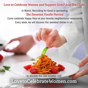 For the past three years, Recruiting for Good has been creating and sponsoring The Sweetest Women's Month Parties; come celebrate happy hour at your favorite spots and discover LA's Best Dishes www.LovetoCelebrateWomen.com