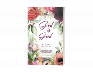 God is Good by Margaret Liu Collins