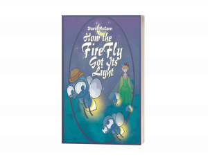 How the FireFly Got Its Light by Sharon McCann
