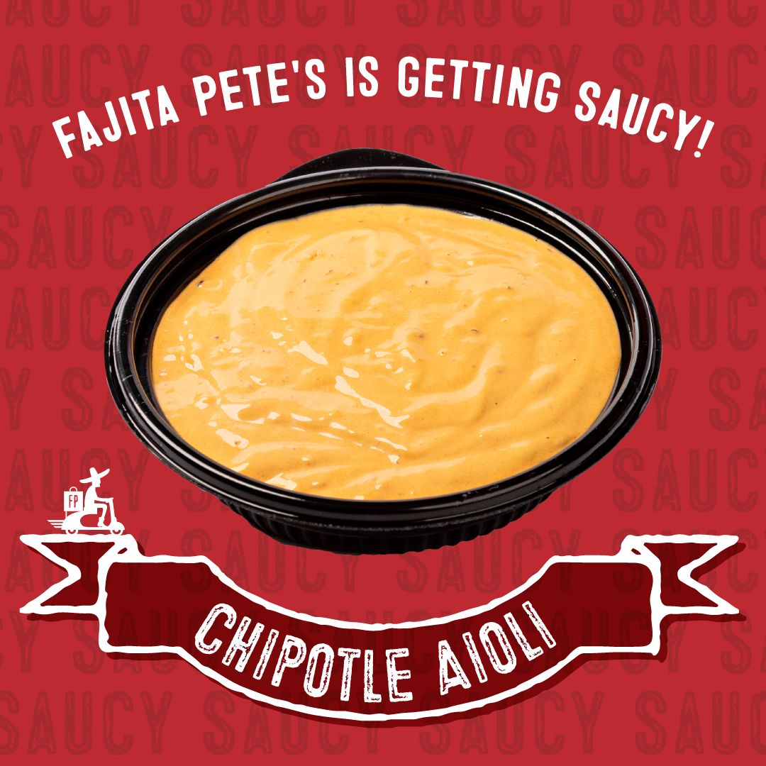 Fajita pete s adds excitement to the menu with new chipotle aioli sauce