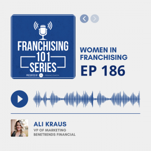 ali kraus of benetrends financial and tim parmeter of francoach franchising 101 podcast graphic