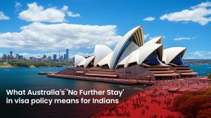What Australia's 'No Further Stay' in visa policy means for Indians