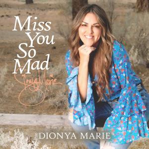“Miss You So Mad” Released by Multi-Genre  Singer-Songwriter Dionya Marie