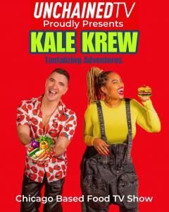 Kale Krew, UnchainedTV’s New Healthy Food Adventure Series