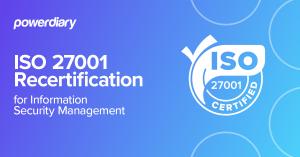Promotional image for Power Diary's ISO 27001 recertification featuring a bright blue background with text and the ISO 27001 certified logo.