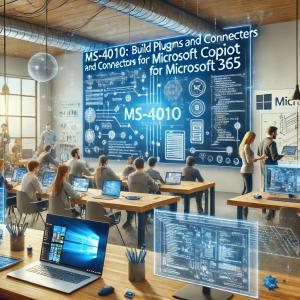 MS-4010: Build Plugins and Connectors for Microsoft Copilot for Microsoft 365